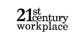 21 ST CENTURY WORKPLACE