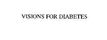 VISIONS FOR DIABETES