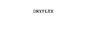 DRYFLEX