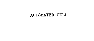 AUTOMATED CELL