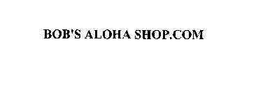 BOB'S ALOHA SHOP.COM