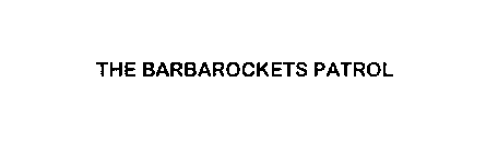 THE BARBAROCKETS PATROL