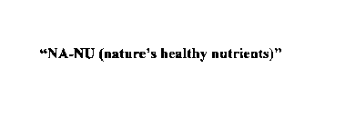 NA-NU NATURE'S HEALTHY NUTRIENTS