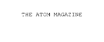 THE ATOM MAGAZINE