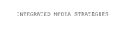 INTEGRATED MEDIA STRATEGIES