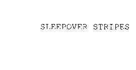 SLEEPOVER STRIPES