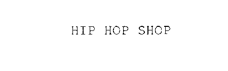 HIP HOP SHOP