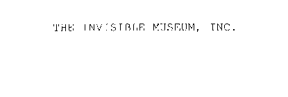 THE INVISIBLE MUSEUM, INC.