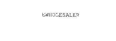 EWHOLESALER