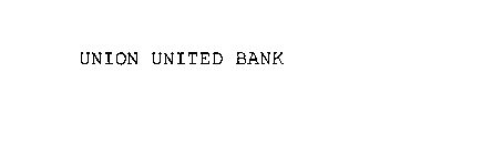 UNION UNITED BANK