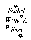 SEALED WITH A KISS
