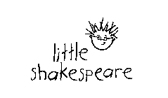 LITTLE SHAKESPEARE