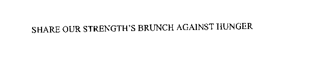 SHARE OUR STRENGTH' S BRUNCH AGAINST HUNGER