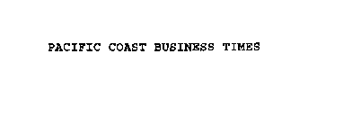 PACIFIC COAST BUSINESS TIMES