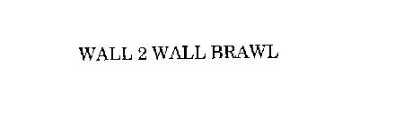 WALL 2 WALL BRAWL