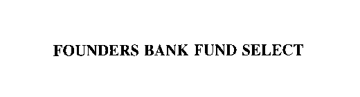 FOUNDERS BANK FUND SELECT