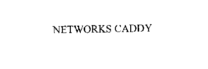 NETWORKS CADDY