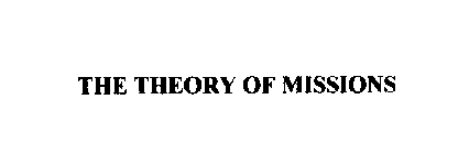 THE THEORY OF MISSIONS
