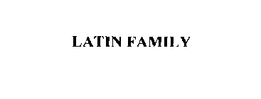 LATIN FAMILY