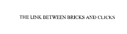 THE LINK BETWEEN BRICKS AND CLICKS