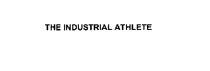 THE INDUSTRIAL ATHLETE