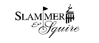 SLAMMER & SQUIRE