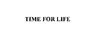 TIME FOR LIFE