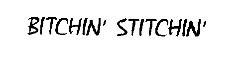BITCHIN' STICHIN'