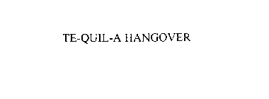 TE-QUIL-A HANGOVER