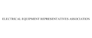 ELECTRICAL EQUIPMENT REPRESENTATIVES ASSOCIATION