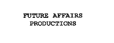 FUTURE AFFAIRS PRODUCTIONS