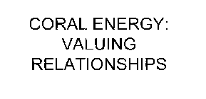 CORAL ENERGY: VALUING RELATIONSHIPS