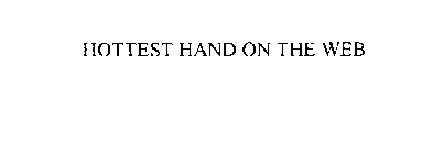 HOTTEST HAND ON THE WEB