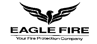 EAGLE FIRE YOUR FIRE PROTECTION COMPANY