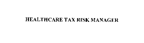 HEALTHCARE TAX RISK MANAGER