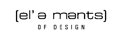 [EL' E MENTS] OF DESIGN