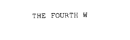 THE FOURTH W