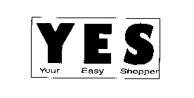 YES YOUR EASY SHOPPER