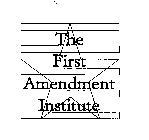THE FIRST AMENDMENT INSTITUTE
