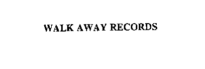 WALK AWAY RECORDS