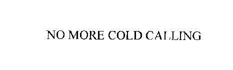 NO MORE COLD CALLING