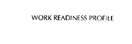 WORK READINESS PROFILE