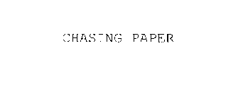 CHASING PAPER