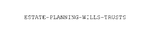 ESTATE-PLANNING-WILLS-TRUSTS