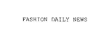 FASHION DAILY NEWS