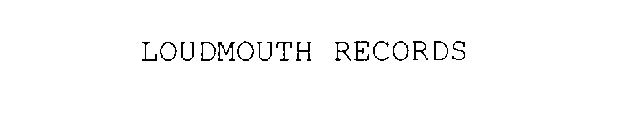 LOUDMOUTH RECORDS