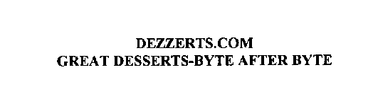 DEZZERTS.COM GREAT DESSERTS-BYTE AFTER BYTE