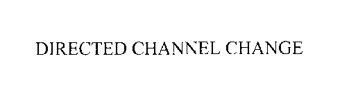 DIRECTED CHANNEL CHANGE