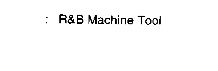 R&B MACHINE TOOL