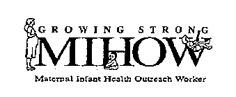 GROWING STRONG MIHOW MATERNAL INFANT HEALTH OUTREACH WORKER